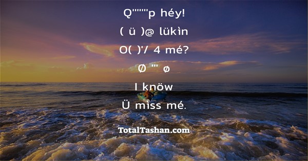 Q P Hey U Lukin O 4 Me Missing You Messages Total Tashan